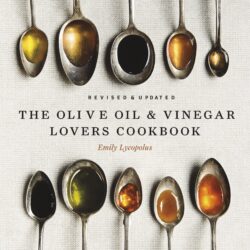 The Olive Oil & Vinegar Lovers Cookbook